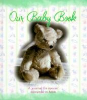 Our Baby Book: A Journal for Special Moments in Time 156245420X Book Cover