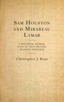 Sam Houston and Mirabeau Lamar: A Rhetorical Framing Study of Their Writings on Native Americans 149856772X Book Cover