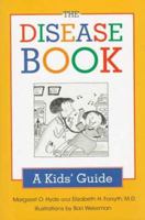 The Disease Book: A Kid's Guide 0802784976 Book Cover