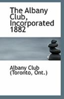 The Albany Club, Incorporated 1882 1113321490 Book Cover