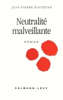 Neutralité malveillante: roman 2702121209 Book Cover