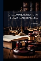 Die Sonntagsruhe In Elsass-lothringen... 1272149994 Book Cover