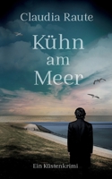 Kühn am Meer: Ein etwas anderer Nordsee-Krimi (German Edition) 3384547055 Book Cover