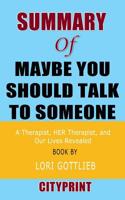 Summary of Maybe You Should Talk to Someone: A Therapist, HER Therapist, and Our Lives Revealed Book by Lori Gottlieb 1096388863 Book Cover