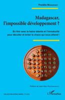 Madagascar, l’impossible développement ?: En finir avec la haine latente et l’immaturité pour décoller et éviter le chaos qui nous attend ! (Océan Indien/Etudes) (French Edition) 2336489376 Book Cover
