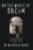 On the Wings of Dream: The Second Thread of the Dhitha Tapestry 0595359116 Book Cover