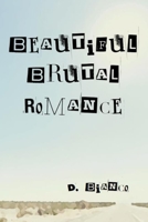 Beautiful Brutal Romance B0C6VYSQ7Q Book Cover