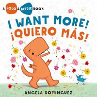 Lolo and Birdie: I Want More! / ¡Quiero Más! 1250875005 Book Cover