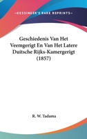 Geschiedenis Van Het Veemgerigt En Van Het Latere Duitsche Rijks-Kamergerigt (1857) 116073576X Book Cover