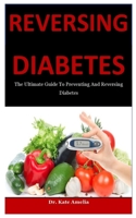 Reversing Diabetes: The Ultimate Guide To Preventing And Reversing Diabetes B087SJXLV3 Book Cover