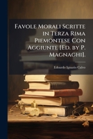 Favole Morali Scritte in Terza Rima Piemontese Con Aggiunte [Ed. by P. Magnaghi]. (Italian Edition) 1023781174 Book Cover