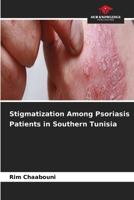 Stigmatization Among Psoriasis Patients in Southern Tunisia 6630348303 Book Cover