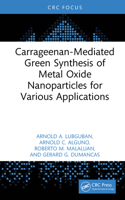 Carrageenan-Mediated Green Synthesis of Metal Oxide Nanoparticles for Various Applications 1041005121 Book Cover