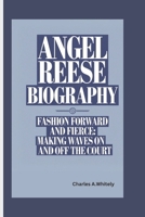 ANGEL REESE BIOGRAPHY: Fashion Forward and Fierce: Making Waves On and Off the Court B0DXLJ32YT Book Cover