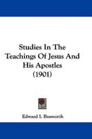 Studies In The Teachings Of Jesus And His Apostles 1165913445 Book Cover