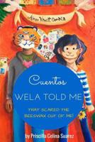 Cuentos Wela Told Me: That Scared the Beeswax Out of Me 1545567697 Book Cover