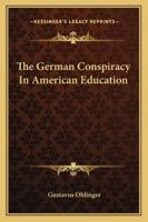 The German Conspiracy In American Education 1017887896 Book Cover