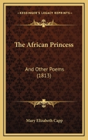 The African Princess, and Other Poems 1241100489 Book Cover