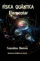 FÍSICA QUÂNTICA ELEMENTAR: A Ciência que vai mudar o mundo! (Portuguese Edition) B0F18P81WM Book Cover