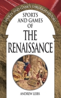Sports and Games of the Renaissance (Sports and Games Through History) 0313327726 Book Cover