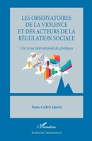 Les observatoires de la violence et des acteurs de la régulation sociale: Une revue internationale des pratiques (Sciences Criminelles) (French Edition) 2336499665 Book Cover