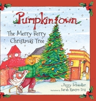 Pumpkintown: The Merry Berry Christmas Tree 0989819590 Book Cover