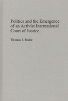 Politics and the Emergence of an Activist International Court of Justice: 027595014X Book Cover