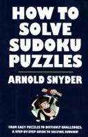 How to Solve Sudoku Puzzles: A Player's Guide to Solving Easy and Difficult Puzzles 158042337X Book Cover