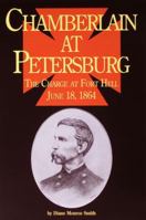 Chamberlain at Petersburg: "The Charge at Fort Hell, June 18,1864" 1577470982 Book Cover
