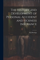 The History and Development of Personal Accident and Sickness Insurance 1019447184 Book Cover