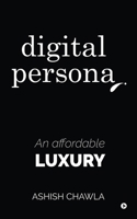 Digital Persona: An affordable luxury B0FRNDFWCP Book Cover