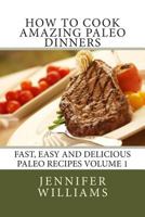 How to Cook Amazing Paleo Dinners 1495230295 Book Cover
