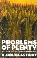 Problems of Plenty: The American Farmer in the Twentieth Century (The American Ways Series) 1566634628 Book Cover