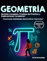 GEOMETRÍA Grados 4-6: “Dominando Habilidades Matemáticas Esenciales” Revisión Completa, Pruebas de Práctica y Explicaciones Completas” (Spanish Edition) B0GGHMBBM2 Book Cover
