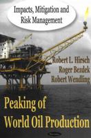 Peaking of World Oil Production: Impacts, Mitigation, And Risk Management 1600210538 Book Cover