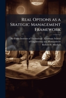 Real Options as a Srategic Management Framework 1025085701 Book Cover
