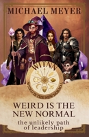 Weird is the New Normal: The Unlikely Path of Leadership 192235791X Book Cover