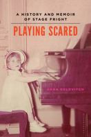 Playing Scared: A History and Memoir of Stage Fright 162040091X Book Cover