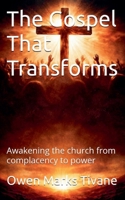 The Gospel that transforms: Awakening the church from complacency to power B0GFQC53WH Book Cover