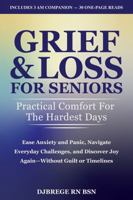 Grief & Loss for Seniors: Practical Comfort for the Hardest Days: Ease Anxiety and Panic, Navigate Everyday Challenges, and Discover Joy Again—Without Guilt or Timelines B0G411FQ5G Book Cover