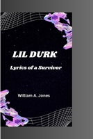 LIL DURK: Lyrics of a Survivor B0CQHNLL2T Book Cover