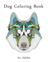 Dog Coloring Book for Adults: Stress Relieving Designs for Adults Relaxation, Dog Adult Coloring Books 1716397073 Book Cover