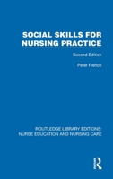 Social Skills for Nursing Practice (Routledge Library Editions: Nurse Education and Nursing Care) 1041111916 Book Cover