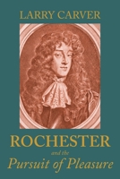 Rochester and the pursuit of pleasure 152619547X Book Cover