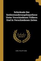 Schicksale Der Seelenwanderungshypothese Unter Verschiedenen V�lkern Und In Verschiedenen Zeiten 101119046X Book Cover