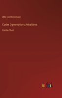 Codex Diplomaticvs Anhaltinvs: Fünfter Theil (German Edition) 3368394207 Book Cover
