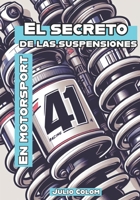 El secreto de las suspensiones en Motorsport (Spanish Edition) B0DTGCP2G9 Book Cover