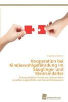 Kooperation Bei Kindeswohlgefahrdung Im Sauglings- Und Kleinkindalter 3838132912 Book Cover