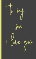 to my son i love you: Gifts for Daughter from Mom, unique Present idea for valentine's day for teen girl Women, birthday, graduation, great idea to express the love between mother and girl 1658562607 Book Cover