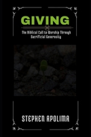 GIVING: The Biblical Call to Worship Through Sacrificial Generosity B0FQJHM92Q Book Cover
